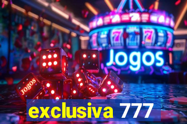 exclusiva 777